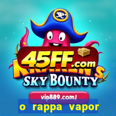 o rappa vapor barato letra